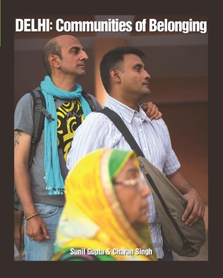 Delhi: Communities of Belonging - Gupta, Sunil, and Singh, Charan