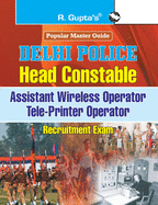 Delhi Police: Head Constable (Assistant Wireless/Tele-Printer Operator) Recruitment Exam Guide-English