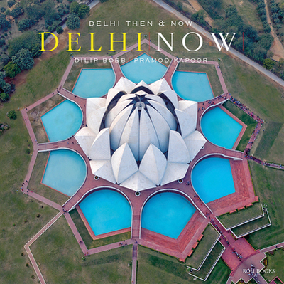 Delhi Then and Now - Gupta, Narayani, and Bobb, Dilip, and Kapoor, Pramod