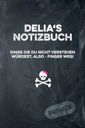 Delia's Notizbuch Dinge Die Du Nicht Verstehen W?rdest, Also - Finger Weg!: Liniertes Notizheft / Tagebuch Mit Coolem Cover Und 108 Seiten A5+ (229 X 152mm)