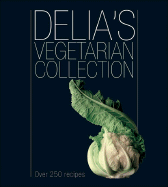 Delia's Vegetarian Collection: Over 250 Recipes - Smith, Delia