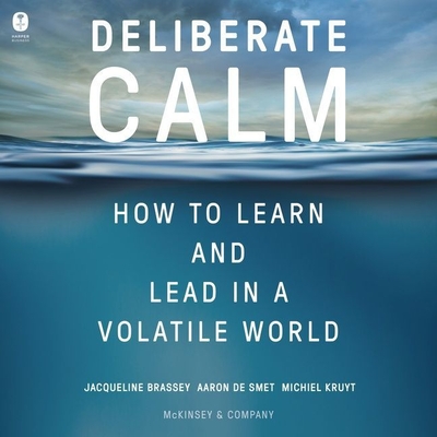 Deliberate Calm: How to Learn and Lead in a Volatile World - Kruyt, Michiel, and Smet, Aaron de, and Brassey, Jacqueline