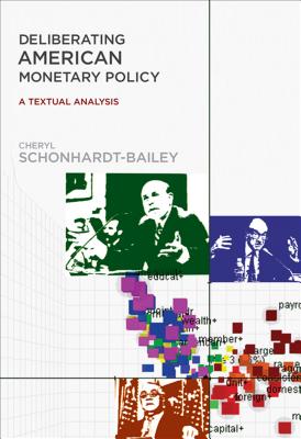 Deliberating American Monetary Policy: A Textual Analysis - Schonhardt-Bailey, Cheryl