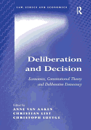Deliberation and Decision: Economics, Constitutional Theory and Deliberative Democracy