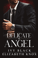 Delicate Angel: An Alpha Male Dark Mafia Romance