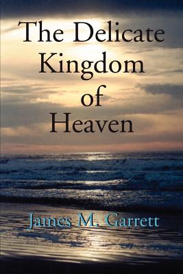 Delicate Kingdom of Heaven - Garrett, James