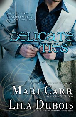 Delicate Ties - DuBois, Lila, and Carr, Mari