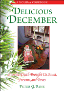 Delicious December: How the Dutch Brought Us Santa, Presents, and Treats: A Holiday Cookbook