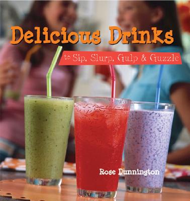 Delicious Drinks: To Sip, Slurp, Gulp & Guzzle - Dunnington, Rose