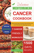 Delicious Mediterranean Cancer Cookbook: Quick and Easy Kitchen Nourishing Low Carb Recipes for Beating Cancer