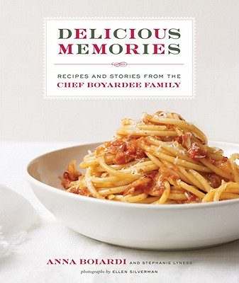 Delicious Memories: Recipes and Stories from the Chef Boyardee Family - Boiardi, Anna