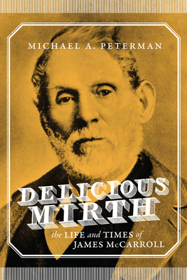 Delicious Mirth: The Life and Times of James McCarroll - Peterman, Michael A