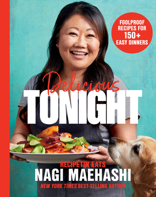 Delicious Tonight: Foolproof Recipes for 150+ Easy Dinners - Maehashi, Nagi