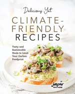 Delicious Yet Climate-Friendly Recipes: Tasty and Sustainable Meals to Limit Your Carbon Foodprint