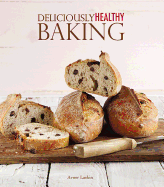 Deliciously Healthy Baking