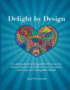 Delight by Design: A Coloring Book with Guided Reflections for Discovering How to Captivate Your Customers and Create and Unstoppable Brand