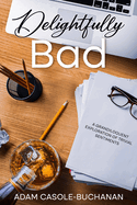 Delightfully Bad: A grandiloquent exploration of trivial sentiments