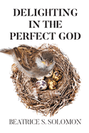 Delighting In the Perfect God