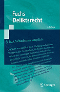 Deliktsrecht: Eine Nach Anspruchsgrundlagen Geordnete Darstellung Des Rechts Der Unerlaubten Handlungen Und Der Gef Hrdungshaftung - Fuchs, Maximilian