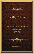 Delikty Tiskove: Ve Vede, Zakonodarstvi I Judikature (1908)