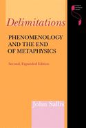 Delimitations, Second Expanded Edition: Phenomenology and the End of Metaphysics