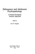 Delinquency and Adolescent Psychopathology: A Family-Ecological Systems Approach - Henggeler, Scott W, PhD