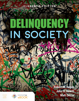 Delinquency In Society - Regoli, Robert M., and Hewitt, John D., and DeLisi, Matt