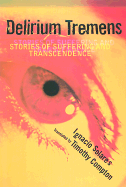 Delirium Tremens: Stories of Suffering and Transcendence