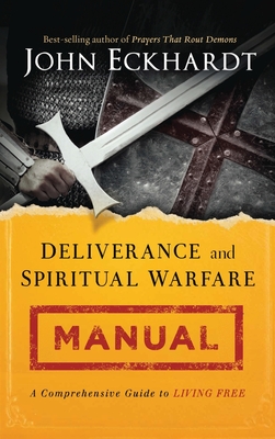 Deliverance and Spiritual Warfare Manual - Eckhardt, John