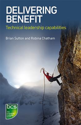 Delivering Benefit: Technical leadership capabilities - Sutton, Brian, and Chatham, Robina