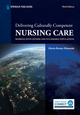 Delivering Culturally Competent Nursing Care: Working with Diverse and Vulnerable Populations - Kersey-Matusiak, Gloria, PhD, RN
