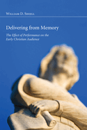 Delivering from Memory: The Effect of Performance on the Early Christian Audience