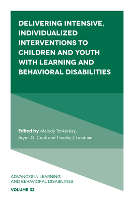 Delivering Intensive, Individualized Interventions to Children and Youth with Learning and Behavioral Disabilities - Tankersley, Melody (Editor), and Cook, Bryan G (Editor), and Landrum, Timothy J (Editor)