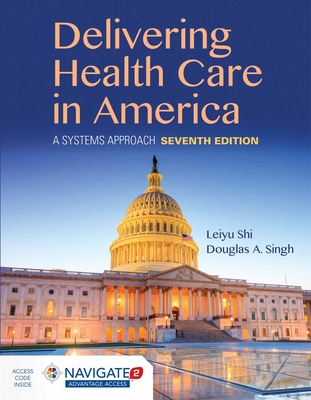 Delivery of Health Care and America with Navigate 2 Advantage Access & Navigate 2 Scenario for Health Care Delivery - Shi, Leiyu, and Singh, Douglas A