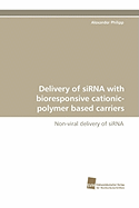 Delivery of SiRNA with Bioresponsive Cationic-polymer Based Carriers