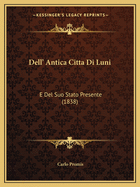 Dell' Antica Citta Di Luni: E Del Suo Stato Presente (1838)