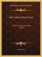 Dell' Antica Citta Di Luni: E del Suo Stato Presente (1838)