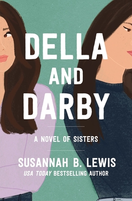 Della and Darby: A Novel of Sisters - Lewis, Susannah B
