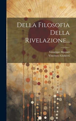 Della Filosofia Della Rivelazione... - Gioberti, Vincenzo, and Massari, Giuseppe