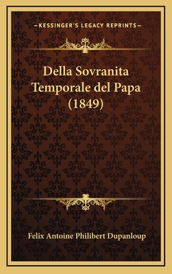Della Sovranita Temporale del Papa (1849) - Dupanloup, Felix Antoine Philibert