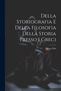 Della Storiografia e Della Filosofia Della Storia Presso i Greci