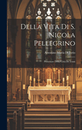 Della Vita Di S. Nicola Pellegrino: Protettore Della Citta Di Trani