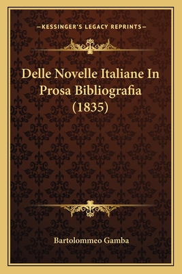 Delle Novelle Italiane in Prosa Bibliografia (1835) - Gamba, Bartolommeo