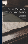 Delle Opere Di Torquato Tasso: La Gerusalemme Liberata (incl. Fabroni's Elogio Di Tasso)...
