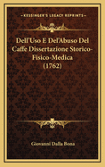 Dell'Uso E Del'Abuso Del Caffe Dissertazione Storico-Fisico-Medica (1762)