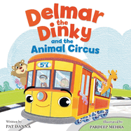 Delmar the Dinky - The Adventures of a Little Trolley: An Inspiring Children's Picture Book and Historical Adventure for Kids Who Love Trains