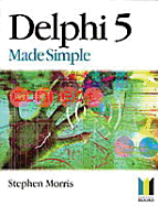Delphi 5 Made Simple - Morris, Stephen