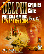 Delphi Graphics and Game Programming Exposed! with DirectX - Ayres, John