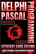 Delphi Pascal Programming: Efficient Code Editing, Visual Designing, And Integrated Debugging