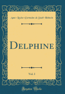 Delphine, Vol. 3 (Classic Reprint)